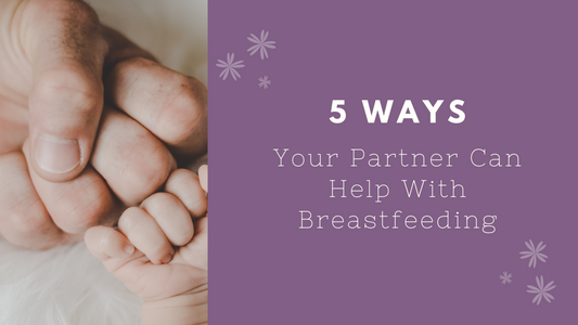 5 Ways Your Partner can Help with Breastfeeding